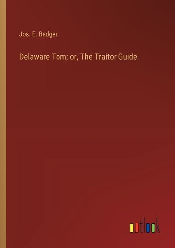 Cover image for Delaware Tom; or, The Traitor Guide