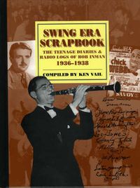 Cover image for Swing Era Scrapbook: The Teenage Diaries and Radio Logs of Bob Inman, 1936-1938