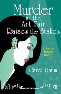 Cover image for Murder at the Art Fair Raises the Stakes: A Jessica Shepard Mystery
