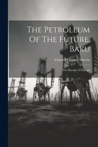 Cover image for The Petroleum Of The Future. Baku