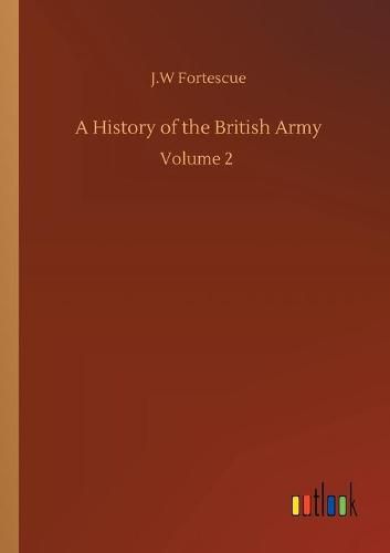 Cover image for A History of the British Army: Volume 2