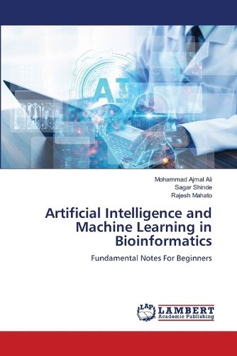 Cover image for Artificial Intelligence and Machine Learning in Bioinformatics