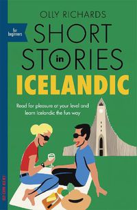 Cover image for Short Stories in Icelandic for Beginners: Read for pleasure at your level, expand your vocabulary and learn Icelandic the fun way!