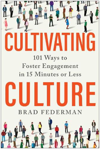 Cultivating Culture: 101 Ways to Foster Engagement in 15 Minutes or Less