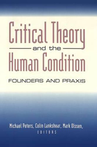 Critical Theory and the Human Condition: Founders and Praxis