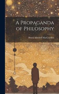 Cover image for A Propaganda of Philosophy