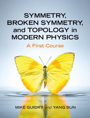 Cover image for Symmetry, Broken Symmetry, and Topology in Modern Physics: A First Course