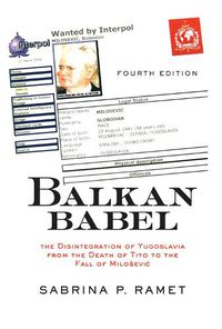 Cover image for Balkan Babel: The Disintegration Of Yugoslavia From The Death Of Tito To The Fall Of Milosevic