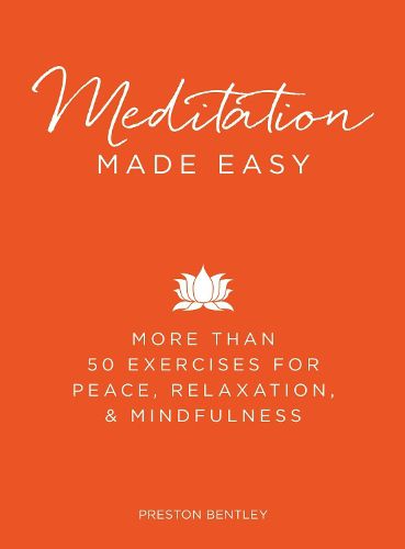 Cover image for Meditation Made Easy: More Than 50 Exercises for Peace, Relaxation, and Mindfulness