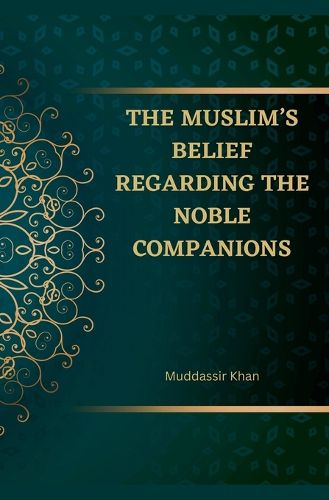 Cover image for The Muslim's Belief regarding the Noble Companions