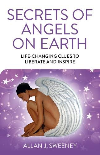 Cover image for Secrets of Angels on Earth: Life-Changing Clues to Liberate and Inspire