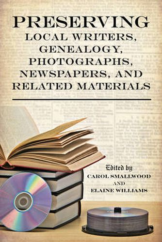 Cover image for Preserving Local Writers, Genealogy, Photographs, Newspapers, and Related Materials