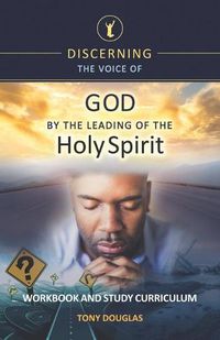 Cover image for Discerning the Voice of God by the Leading of the Holy Spirit: Workbook and Study Curriculum