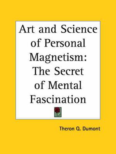Cover image for Art and Science of Personal Magnetism: The Secret of Mental Fascination