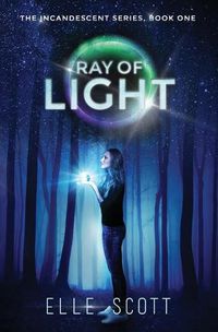 Cover image for Ray of Light: The Incandescent Series: Book One