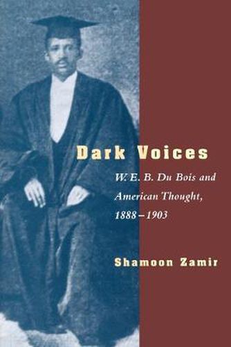 Cover image for Dark Voices: W.E.B.Du Bois and American Thought, 1888-1903