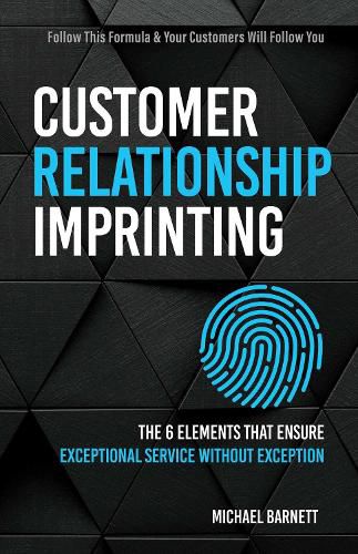 Cover image for Customer Relationship Imprinting: The Six Elements That Ensure Exceptional Service Without Exception