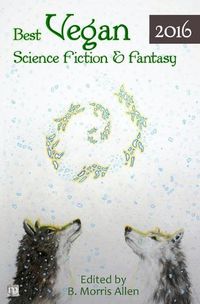 Cover image for Best Vegan Science Fiction & Fantasy 2016