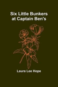 Cover image for Six little Bunkers at Captain Ben's