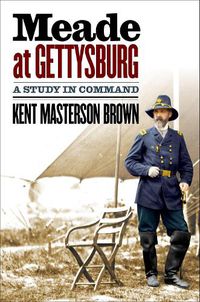 Cover image for Meade at Gettysburg: A Study in Command