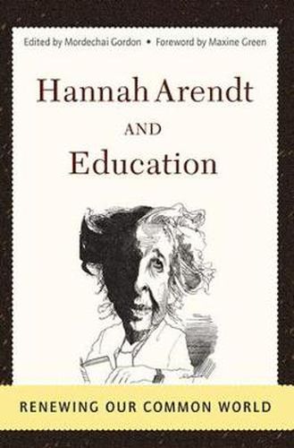 Cover image for Hannah Arendt And Education: Renewing Our Common World