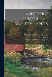 Cover image for Southern Historical Society Papers; 19