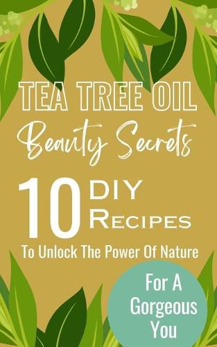 Cover image for Tea Tree Oil Beauty Secrets