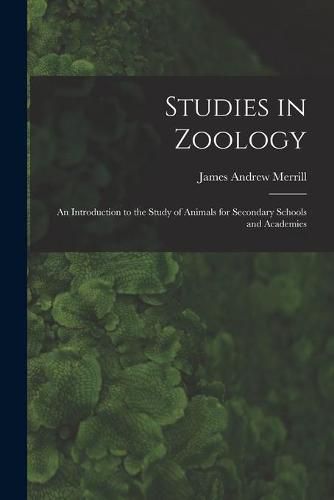 Studies in Zoology: an Introduction to the Study of Animals for Secondary Schools and Academies