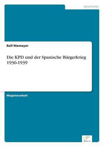 Cover image for Die KPD und der Spanische Burgerkrieg 1936-1939