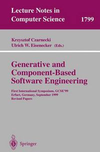 Cover image for Generative and Component-Based Software Engineering: First International Symposium, GCSE'99, Erfurt, Germany, September 28-30, 1999. Revised Papers