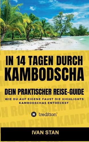 Cover image for In 14 Tagen durch Kambodscha: Dein praktischer Reise-Guide
