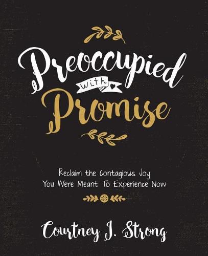 Cover image for Preoccupied with Promise: Reclaim the Contagious Joy You Were Meant to Experience Now