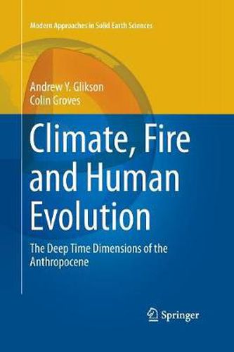 Climate, Fire and Human Evolution: The Deep Time Dimensions of the Anthropocene