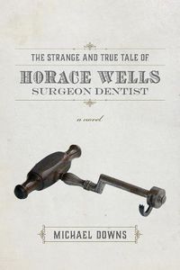Cover image for The Strange and True Tale of Horace Wells, Surge - A Novel