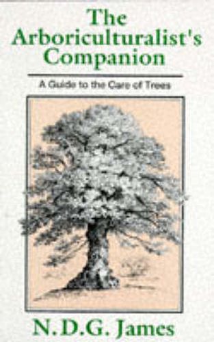 The Arboriculturalist's Companion: A Guide to the Care of Trees