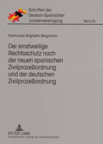 Cover image for Der Einstweilige Rechtsschutz Nach Der Neuen Spanischen Zivilprozessordnung Und Der Deutschen Zivilprozessordnung: Eine Rechtsvergleichende Untersuchung Der Art. 721-747 Lec Und Der  916-945 Zpo Fuer Den Bereich Des Zivilprozessrechts