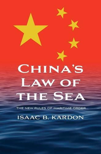Cover image for China's Law of the Sea: The New Rules of Maritime Order