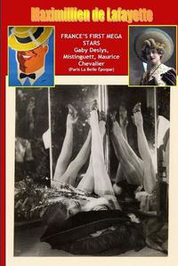 Cover image for France's First Mega Stars: Gaby Deslys, Mistinguett, Maurice Chevalier. 9th Edition