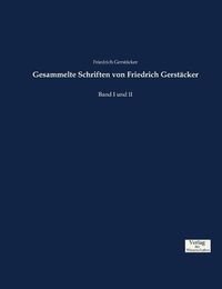 Cover image for Gesammelte Schriften von Friedrich Gerstacker: Band I und II