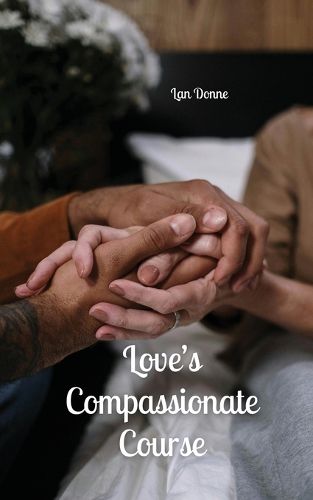 Love's Compassionate Course