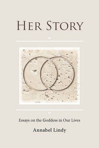 Cover image for Her Story: Essays on the Goddess In Our Lives