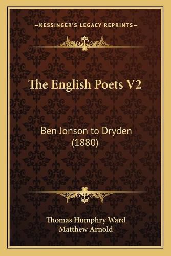 The English Poets V2: Ben Jonson to Dryden (1880)