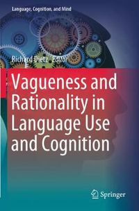 Cover image for Vagueness and Rationality in Language Use and Cognition