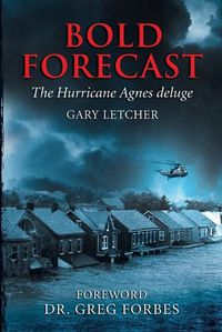 Cover image for Bold Forecast: The Hurricane Agnes Deluge