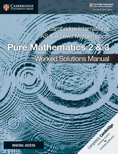 Cambridge International AS & A Level Mathematics Pure Mathematics 2 & 3 Worked Solutions Manual with Digital Access