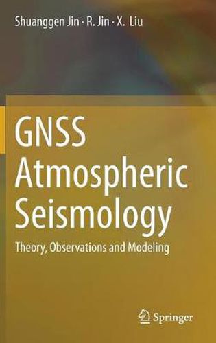 Cover image for GNSS Atmospheric Seismology: Theory, Observations and Modeling