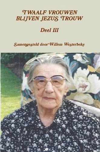 Cover image for TWAALF VROUWEN BLIJVEN JEZUS TROUW Deel III