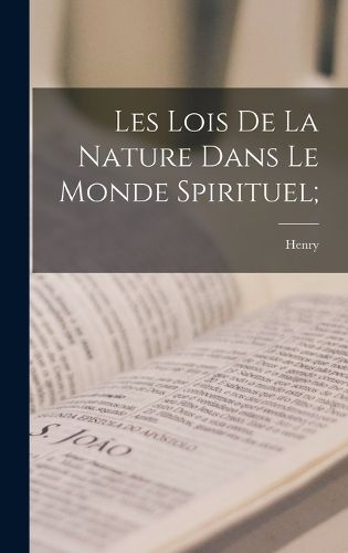Cover image for Les lois de la nature dans le monde spirituel;
