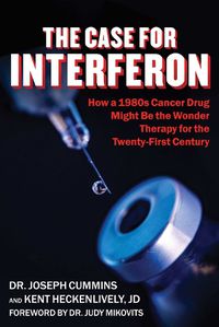 Cover image for Case for Interferon: How a 1980s Cancer Drug Might Be the Wonder Therapy for the Twenty-First Century