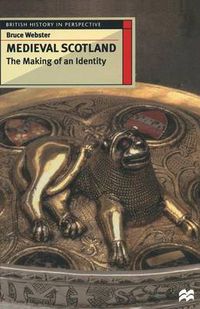 Cover image for Medieval Scotland: The Making of an Identity